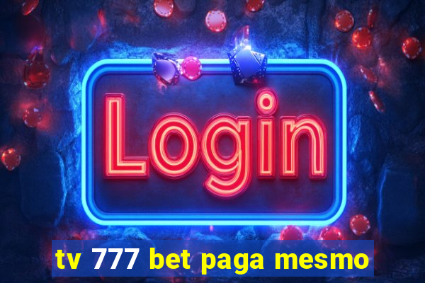 tv 777 bet paga mesmo